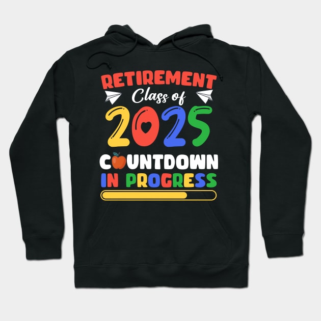 Funny Retirement Class Of 2025Countdown In Progress Gift For Men Women Hoodie by Patch Things All